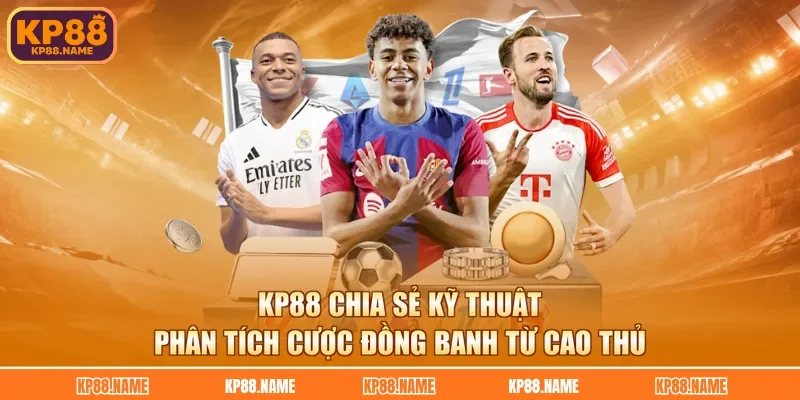 KP88 chia sẻ kỹ thuật phân tích cược đồng banh từ cao thủ