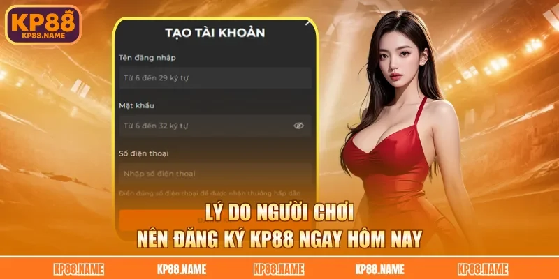 Lý do người chơi nên đăng ký KP88 ngay hôm nay
