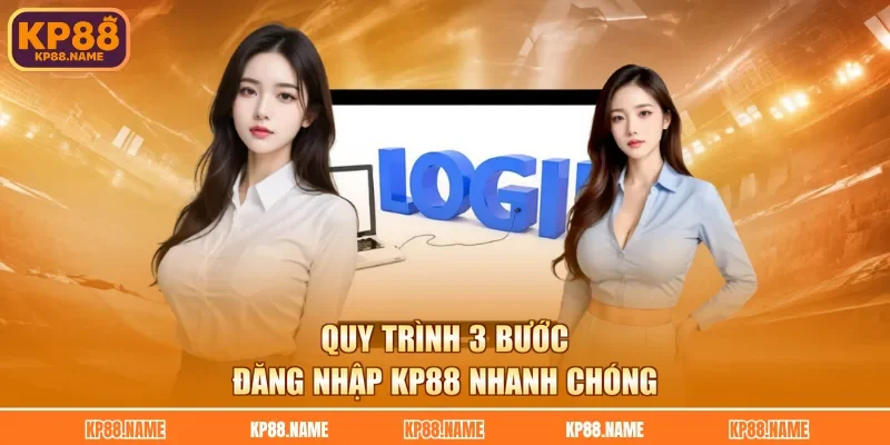 Quy trình 3 bước đăng nhập KP88 nhanh chóng